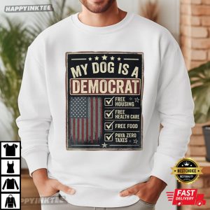 My Dog Is A Democrat Free Housing Food Checklist Funny Political T Shirt (1)