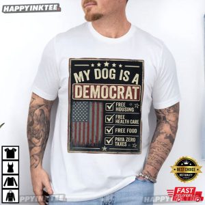 My Dog Is A Democrat Free Housing Food Checklist Funny Political T Shirt (2)
