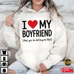 I Love My Boyfriend He Did Buy Me This Funny Girlfriend Gift T Shirt (2)