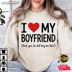 I Love My Boyfriend He Did Buy Me This Funny Girlfriend Gift T Shirt (3)