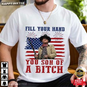 John Wayne Fill Your Hand You Son Of A Bitch Rooster Cogburn T Shirt (3)