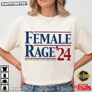 Kamala Harris Female Rage 24 Mad As Hell And Ready To Make America Better T Shirt (4)