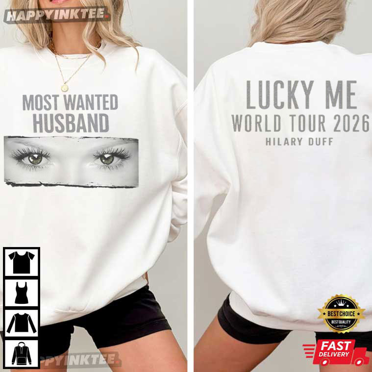 Hilary Duff Lucky Me World Tour 2026 Most Wanted Husband T-Shirt Hilary Duff Lucky Me World Tour 2026 Most Wanted Husband T-Shirt