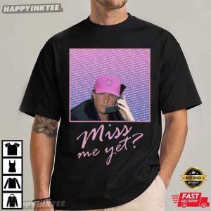 Donald Trump Miss Me Yet T Shirt (4)