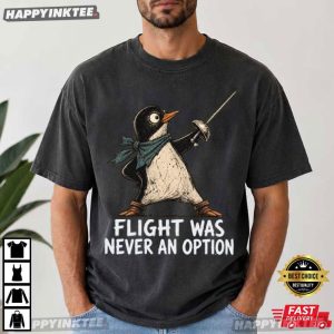 Flight Was Never An Option Funny Penguin T Shirt (4)
