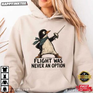 Flight Was Never An Option Funny Penguin T Shirt (3)