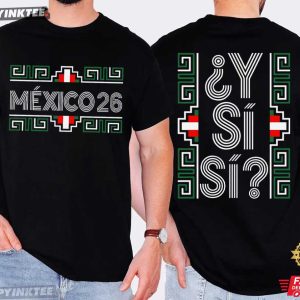 Mexico ¿Y Si Sí World Cup 2026 Soccer Fan T Shirt (4)