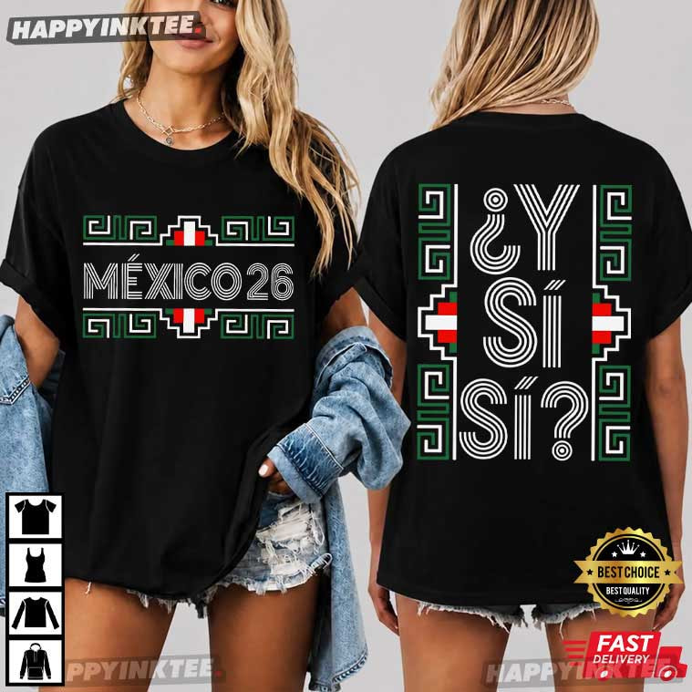 Mexico ¿Y Si Sí? World Cup 2026 Soccer T-Shirt Mexico ¿Y Si Sí? World Cup 2026 Soccer T-Shirt