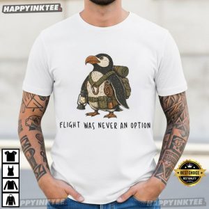 Tactical Penguin Flight Was Never An Option Funny Military Animal T Shirt (4)