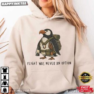 Tactical Penguin Flight Was Never An Option Funny Military Animal T Shirt (3)