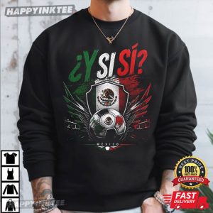 Y Si Sí Mexico Soccer World Cup 2026 T Shirt (4)
