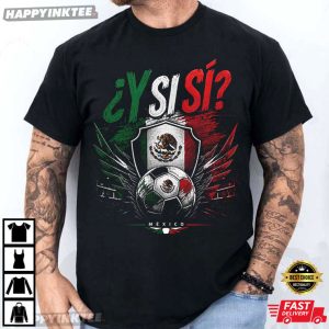 Y Si Sí Mexico Soccer World Cup 2026 T Shirt (2)