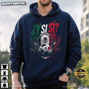 Y Si Sí Mexico Soccer World Cup 2026 T Shirt (3)