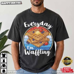 Everyday I'm Waffling Funny Breakfast T Shirt (4)