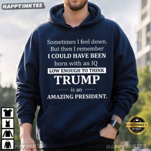 Sometimes I Feel Down Funny Anti Trump Political Satire T Shirt (3)