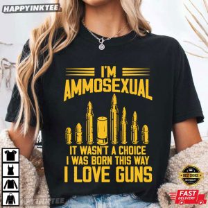 I'm Ammosexual I Love Guns Ammo Bullet T Shirt (4)
