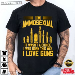 I'm Ammosexual I Love Guns Ammo Bullet T Shirt (2)