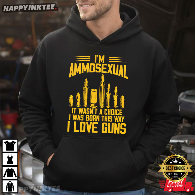 I'm Ammosexual I Love Guns Ammo Bullet T-Shirt I'm Ammosexual I Love Guns Ammo Bullet T-Shirt