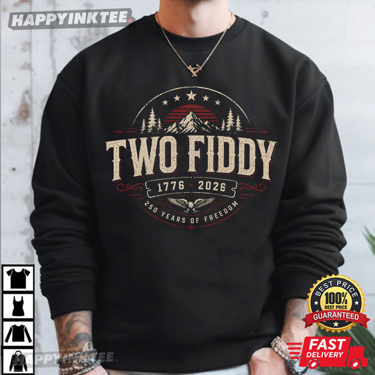 Two Fiddy 250 Years Of Freedom 4th of July T-Shirt Two Fiddy 250 Years Of Freedom 4th of July T-Shirt