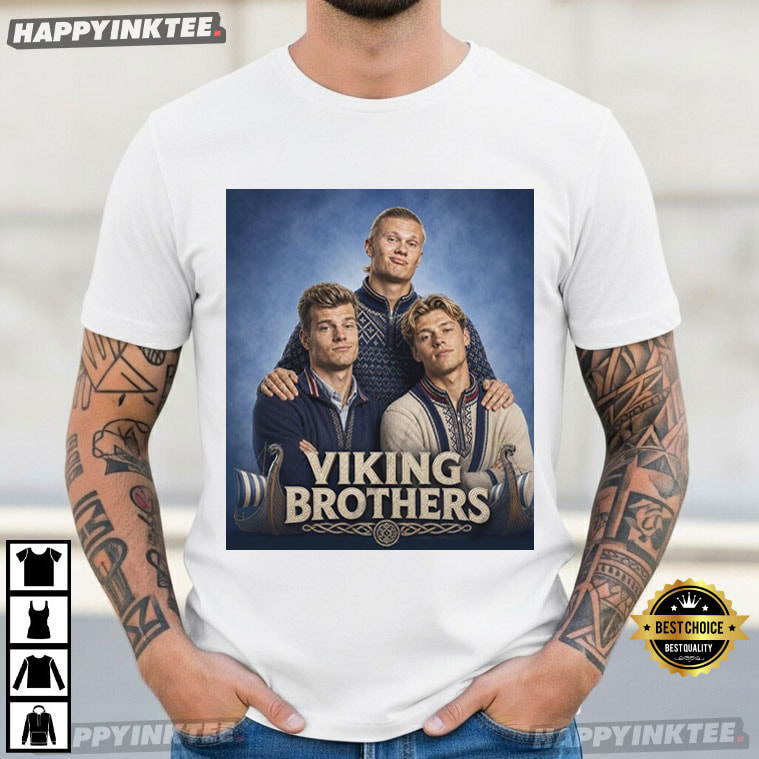 Viking Brothers Norway Erling Haaland Alexander Sørloth Kristian Thorstvedt T-Shirt Viking Brothers Norway Erling Haaland Alexander Sørloth Kristian Thorstvedt T-Shirt