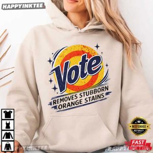 Vote Removes Stubborn Orange Stains Funny Political T Shirt (4)