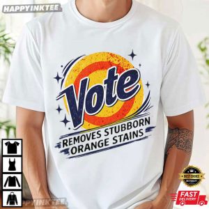 Vote Removes Stubborn Orange Stains Funny Political T Shirt (1)