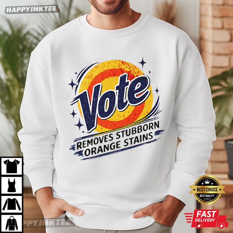 Vote Removes Stubborn Orange Stains Funny Political T-Shirt Vote Removes Stubborn Orange Stains Funny Political T-Shirt