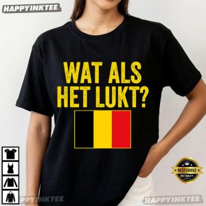 Belgium Flag Wat Als Het Lukt World Cup 2026 T Shirt (4)