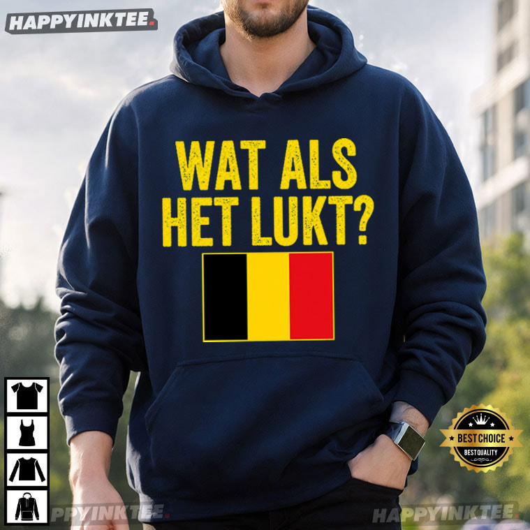Belgium Flag Wat Als Het Lukt World Cup 2026 T-Shirt Belgium Flag Wat Als Het Lukt World Cup 2026 T-Shirt