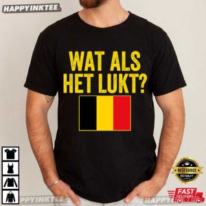 Belgium Flag Wat Als Het Lukt World Cup 2026 T Shirt (3)