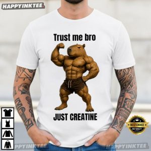 Capybara Trust Me Bro Just Creatine Funny Gym T Shirt (2)