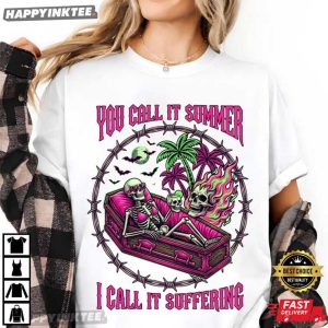 You Call It Summer I Call It Suffering Skeleton Gothic Gift T Shirt (4)