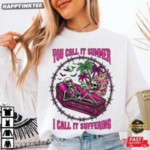 You Call It Summer I Call It Suffering Skeleton Gothic Gift T Shirt (1)