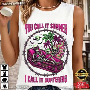 You Call It Summer I Call It Suffering Skeleton Gothic Gift T Shirt (3)
