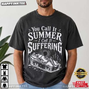 You Call It Summer I Call It Suffering Skeleton Summer Vacation T-Shirt