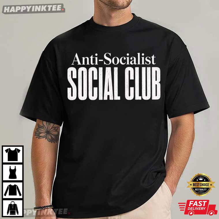 Anti Socialist Social Club Funny Introvert Humor Gift T-Shirt Anti Socialist Social Club Funny Introvert Humor Gift T-Shirt