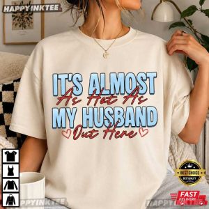 It's Almost As Hot As My Husband Out Here Wife Summer T Shirt (3)