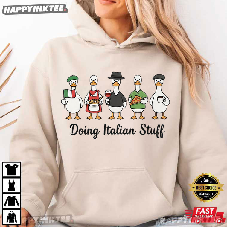 Doing Italian Stuff Funny Duck Italy Lover Gift T-Shirt Doing Italian Stuff Funny Duck Italy Lover Gift T-Shirt