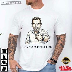 I Love Your Stupid Face Pointing Man T Shirt (1)