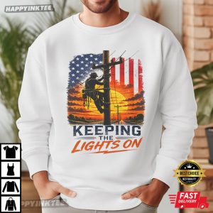 Keeping The Lights On Patriotic Electrical Lineworker Gift T Shirt 1 (1)