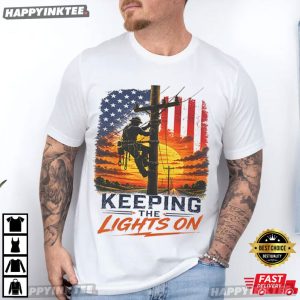 Keeping The Lights On Patriotic Electrical Lineworker Gift T Shirt 1