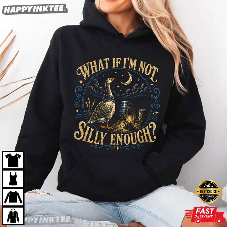 What If I’m Not Silly Enough Cottagecore Bird Goose T-Shirt