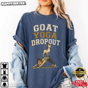 Goat Yoga Dropout Funny Homestead Farm Life T Shirt (4)