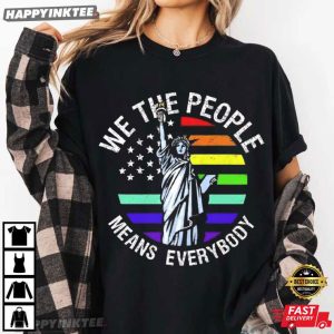 We The People Means Everybody Patriotic Equality Gift T Shirt (2)