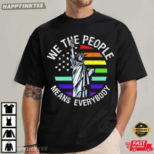 We The People Means Everybody Patriotic Equality Gift T Shirt (3)