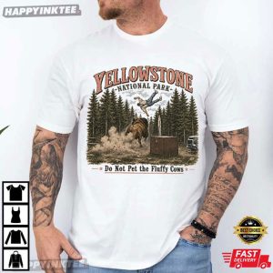 Yellowstone National Park Do Not Pet the Fluffy Cows T Shirt (7)