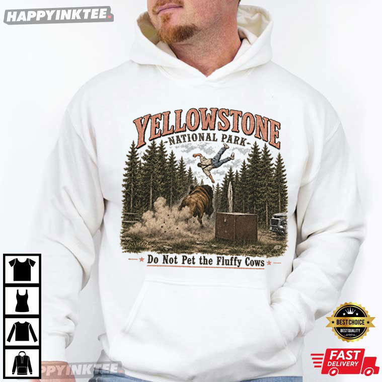 Yellowstone National Park Do Not Pet the Fluffy Cows T-Shirt Yellowstone National Park Do Not Pet the Fluffy Cows T-Shirt