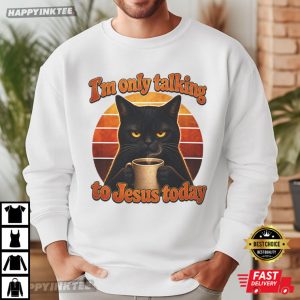 I'm Only Talking To Jesus Today Funny Grumpy Cat Christian Gift T Shirt (4)