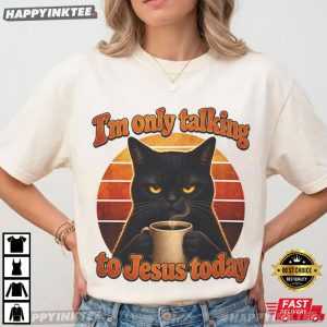 I'm Only Talking To Jesus Today Funny Grumpy Cat Christian Gift T Shirt (2)