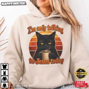 I'm Only Talking To Jesus Today Funny Grumpy Cat Christian Gift T Shirt (3)